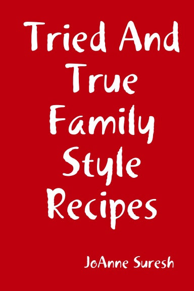 Tried And True Family Style Recipes