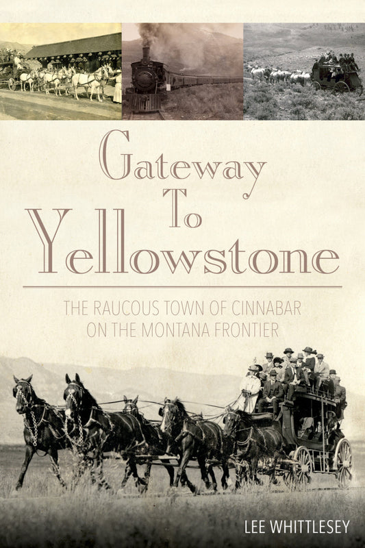 Gateway to Yellowstone 1st Edition The Raucous Town of Cinnabar on the Montana Frontier  - E-Book and test bank