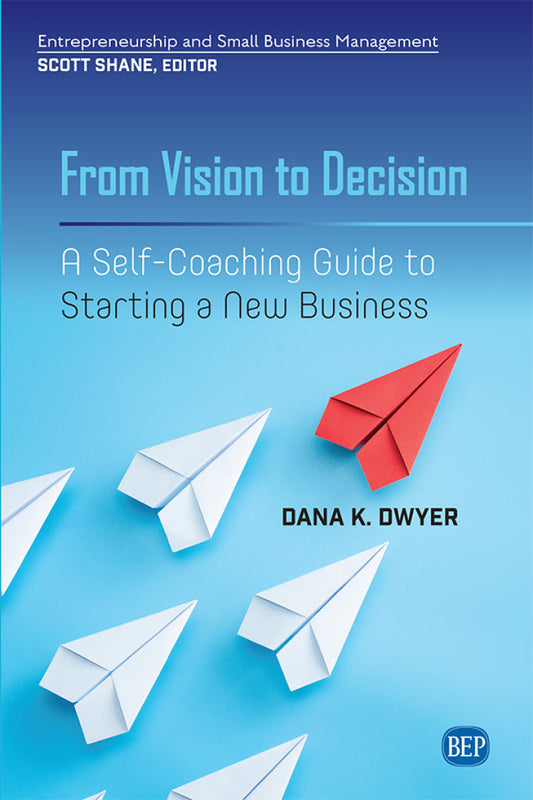 From Vision to Decision A Self-Coaching Guide to Starting a New Business  - E-Book and test bank