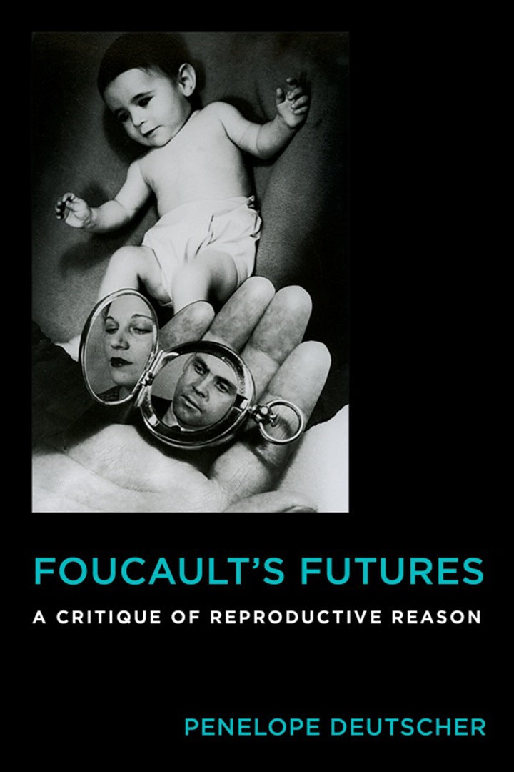 Foucault's Futures A Critique of Reproductive Reason  - E-Book and test bank