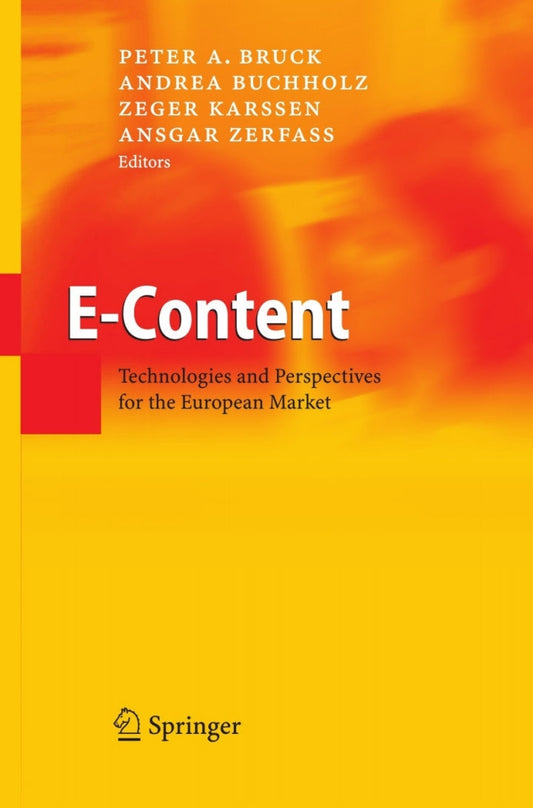 E-Content 1st Edition Technologies and Perspectives for the European Market PDF E-book :