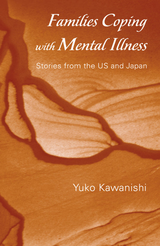 Families Coping with Mental Illness 1st Edition Stories from the US and Japan