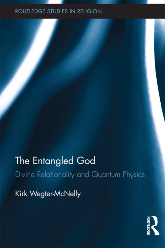 The Entangled God 1st Edition Divine Relationality and Quantum Physics PDF E-book :