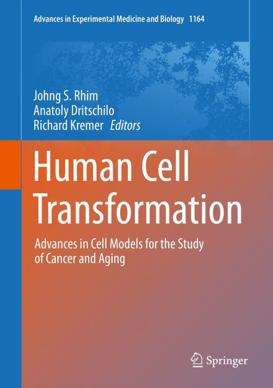 Human Cell Transformation Advances in Cell Models for the Study of Cancer and Aging  PDF BOOK