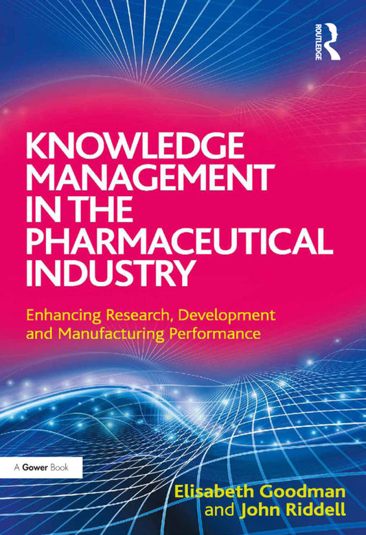 Knowledge Management in the Pharmaceutical Industry 1st Edition Enhancing Research, Development and Manufacturing Performance PDF E-book :