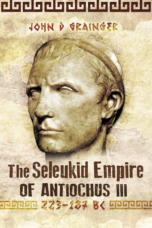 The Seleukid Empire of Antiochus III: 223-187 BC PDF E-book :