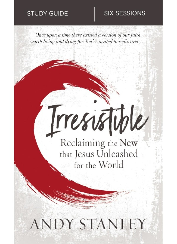 Irresistible Bible Study Guide Reclaiming the New That Jesus Unleashed for the World PDF E-book :