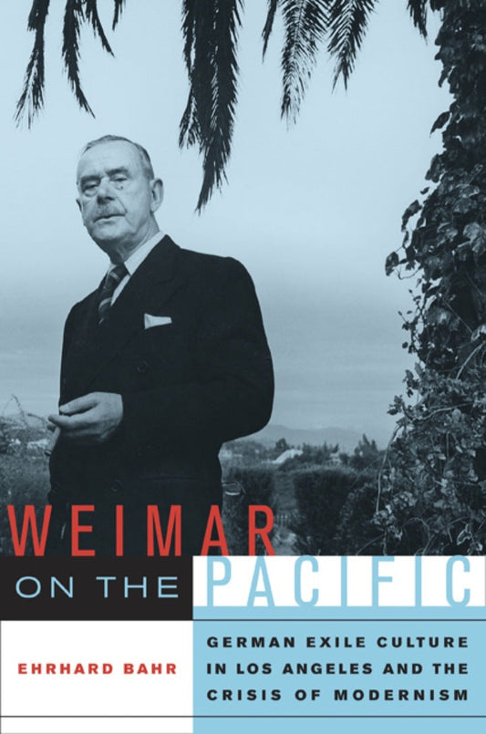 Weimar on the Pacific 1st Edition German Exile Culture in Los Angeles and the Crisis of Modernism PDF E-book :