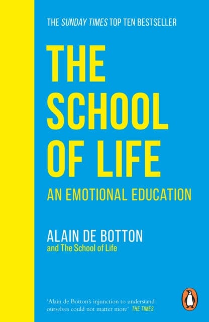 The School of Life: An Emotional Education by Alain de Botton