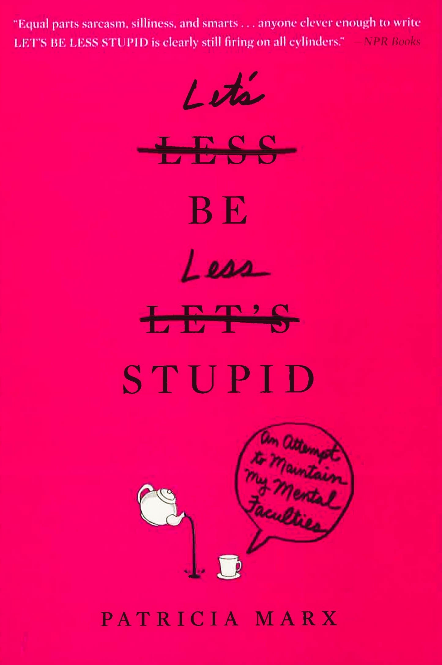 Let's Be Less Stupid: An Attempt To Maintain My Mental Faculties