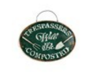 Printed Metal Hanging Garden Sign, Trespassers will be Composted