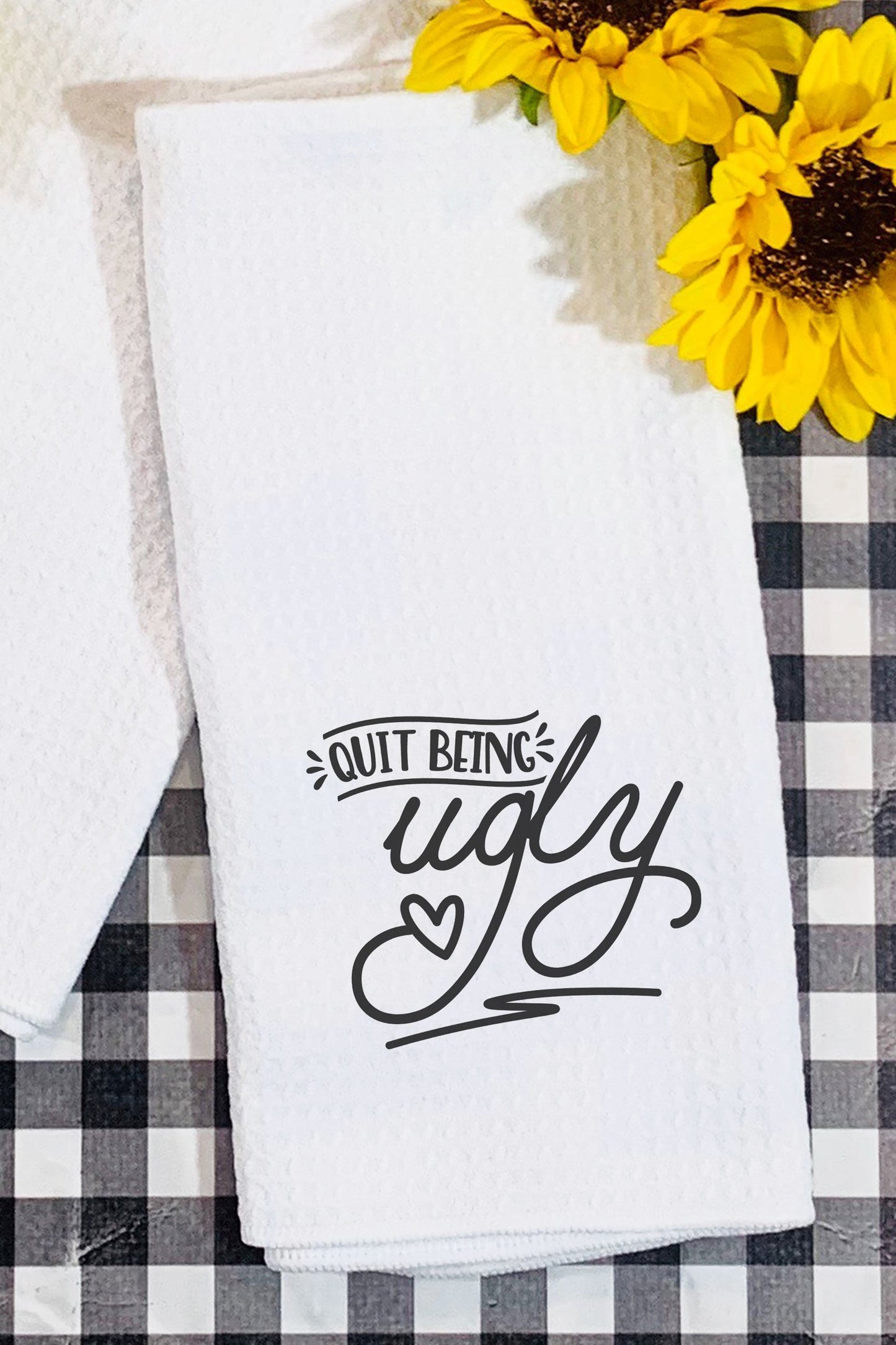 Quit Being Ugly Waffle Kitchen Towel